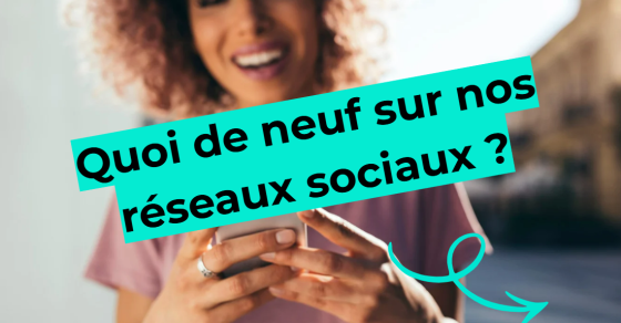Quoi de neuf sur nos réseaux sociaux ?